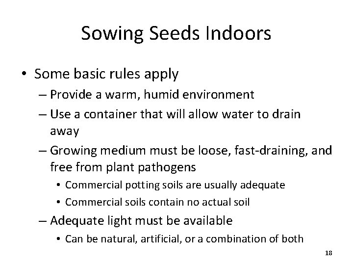 Sowing Seeds Indoors • Some basic rules apply – Provide a warm, humid environment