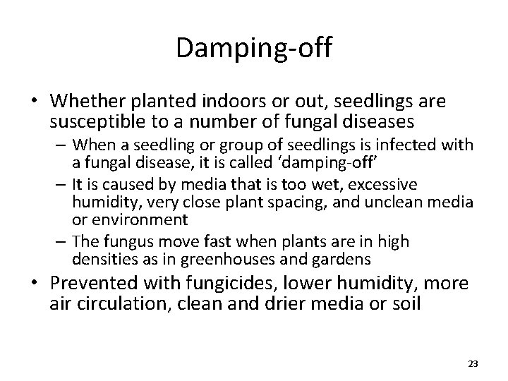 Damping-off • Whether planted indoors or out, seedlings are susceptible to a number of