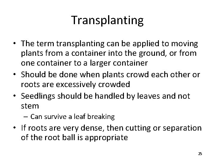 Transplanting • The term transplanting can be applied to moving plants from a container