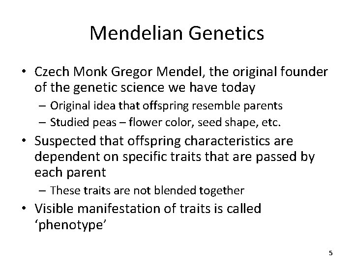 Mendelian Genetics • Czech Monk Gregor Mendel, the original founder of the genetic science