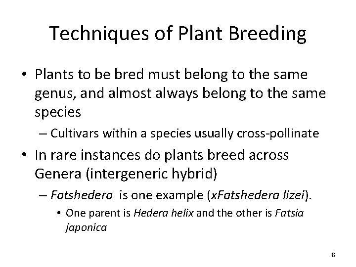 Techniques of Plant Breeding • Plants to be bred must belong to the same