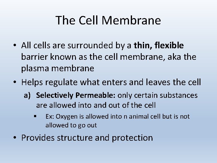 The Cell Membrane • All cells are surrounded by a thin, flexible barrier known