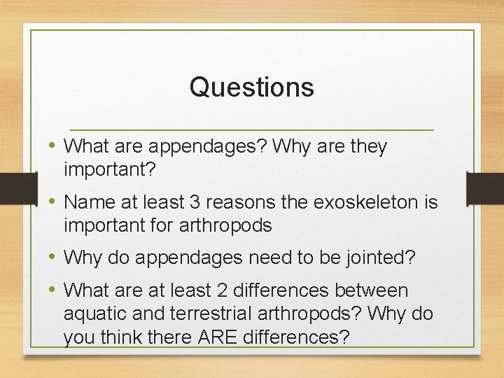 Questions • What are appendages? Why are they important? • Name at least 3