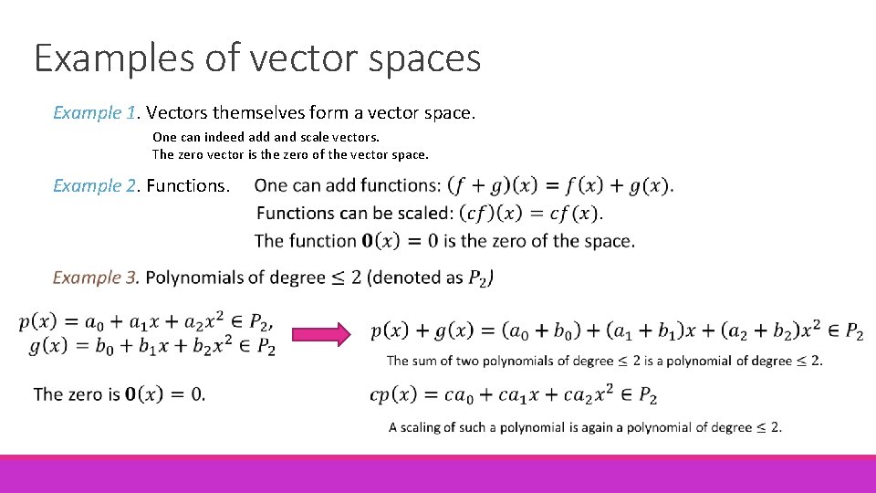 Examples of vector spaces Example 1. Vectors themselves form a vector space. One can