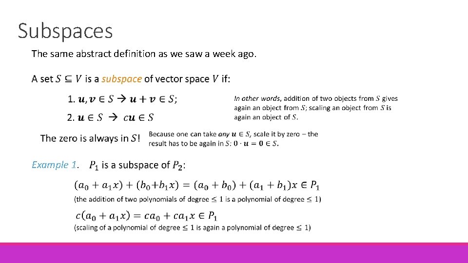 Subspaces The same abstract definition as we saw a week ago. Example 1. 