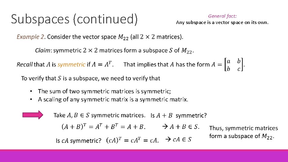 Subspaces (continued) General fact: Any subspace is a vector space on its own. •