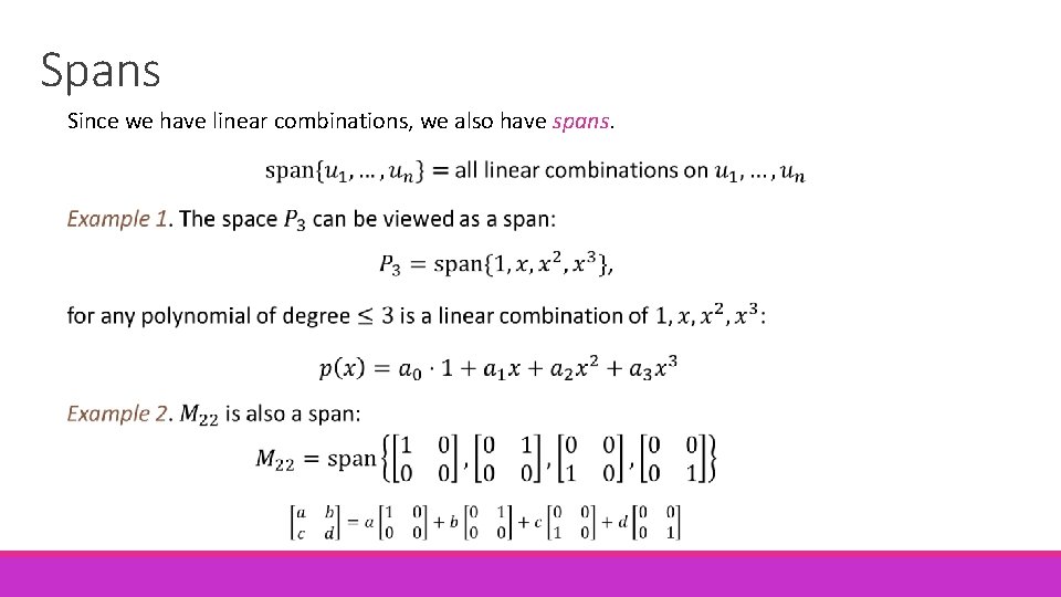 Spans Since we have linear combinations, we also have spans. 