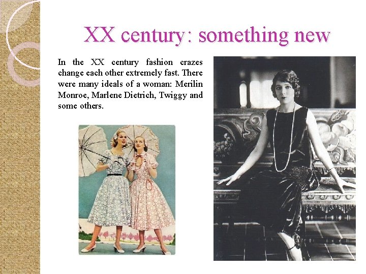 XX century: something new In the XX century fashion crazes change each other extremely