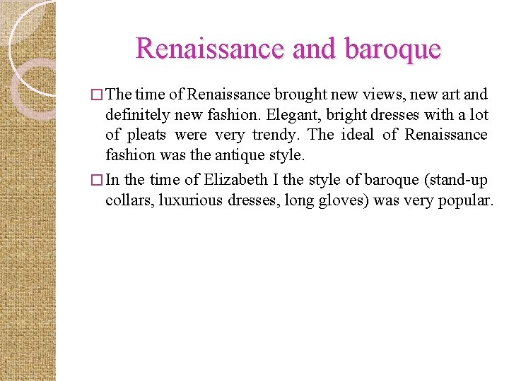 Renaissance and baroque � The time of Renaissance brought new views, new art and
