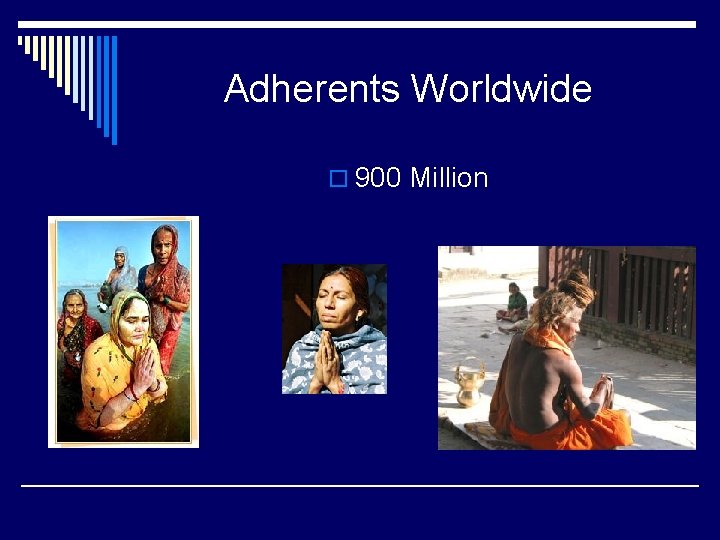 Adherents Worldwide o 900 Million 