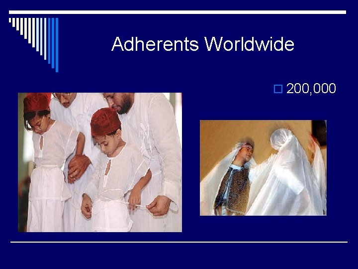 Adherents Worldwide o 200, 000 