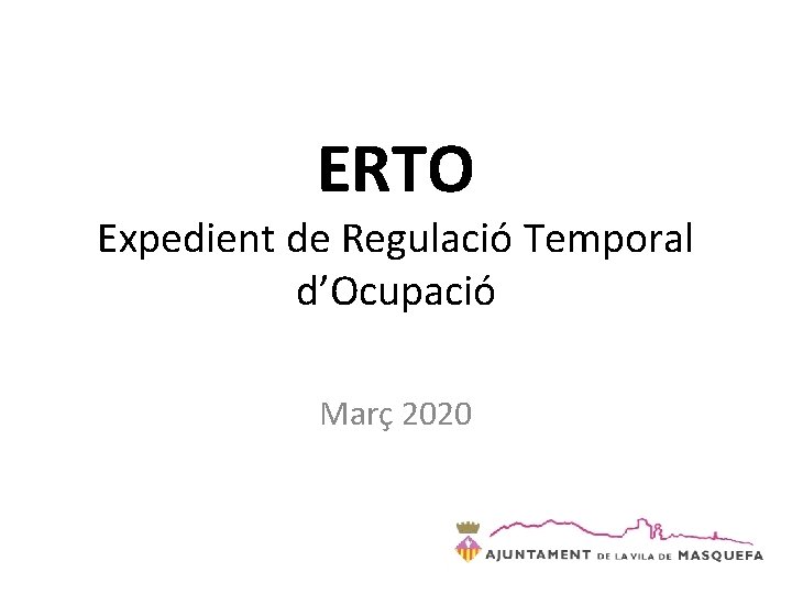 ERTO Expedient de Regulació Temporal d’Ocupació Març 2020 ERTO Expedient de Regulació Temporal d’Ocupació Març 2020
