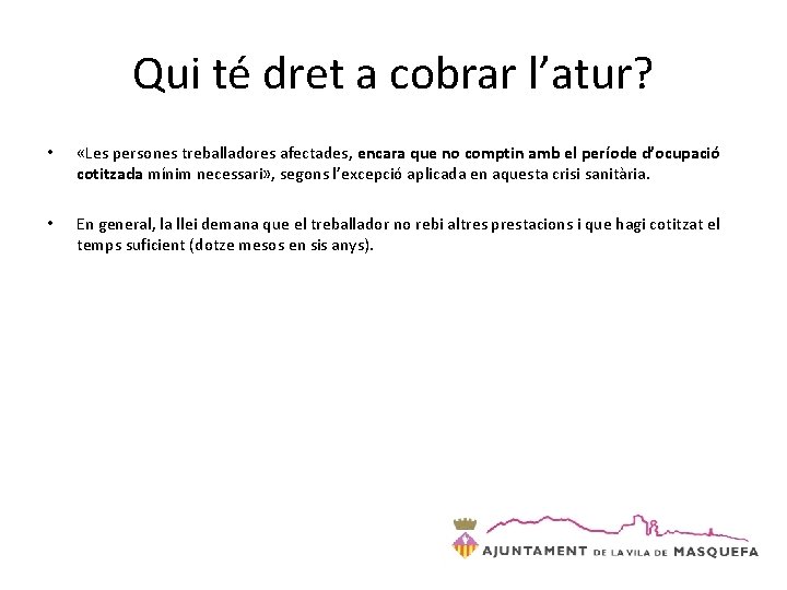 Qui té dret a cobrar l’atur? • «Les persones treballadores afectades, encara que no Qui té dret a cobrar l’atur? • «Les persones treballadores afectades, encara que no