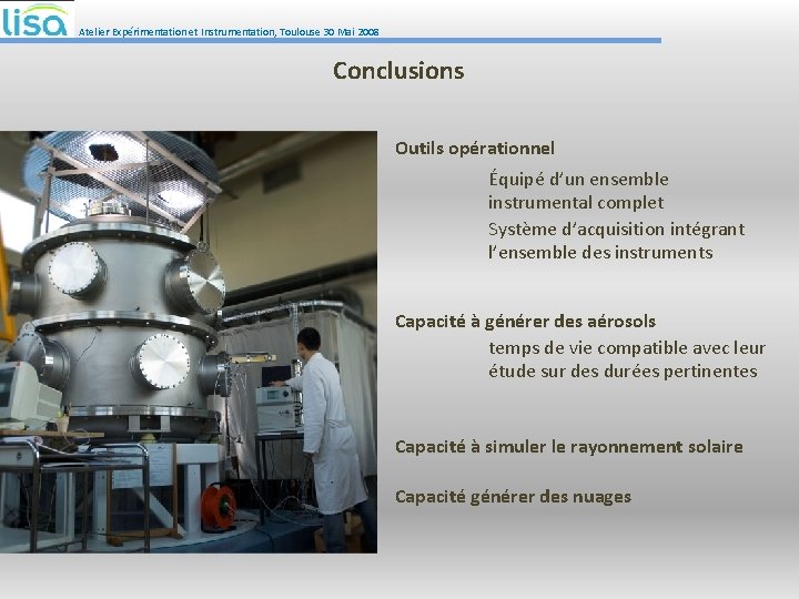 Atelier Expérimentation et Instrumentation, Toulouse 30 Mai 2008 Conclusions Outils opérationnel Équipé d’un ensemble