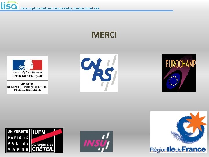 Atelier Expérimentation et Instrumentation, Toulouse 30 Mai 2008 MERCI 
