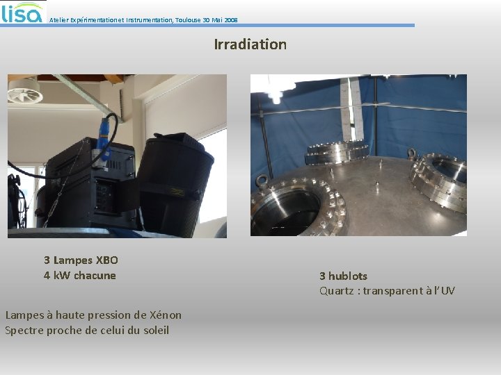 Atelier Expérimentation et Instrumentation, Toulouse 30 Mai 2008 Irradiation 3 Lampes XBO 4 k.