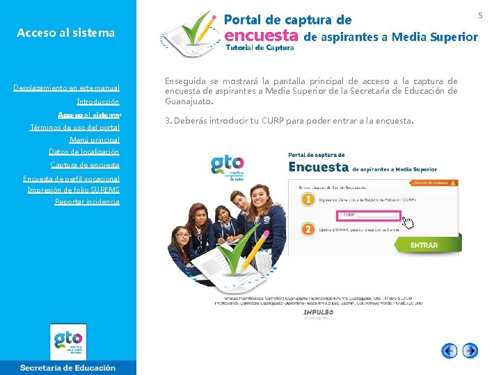 Acceso al sistema Portal de captura de encuesta Tutorial de Captura Desplazamiento en este