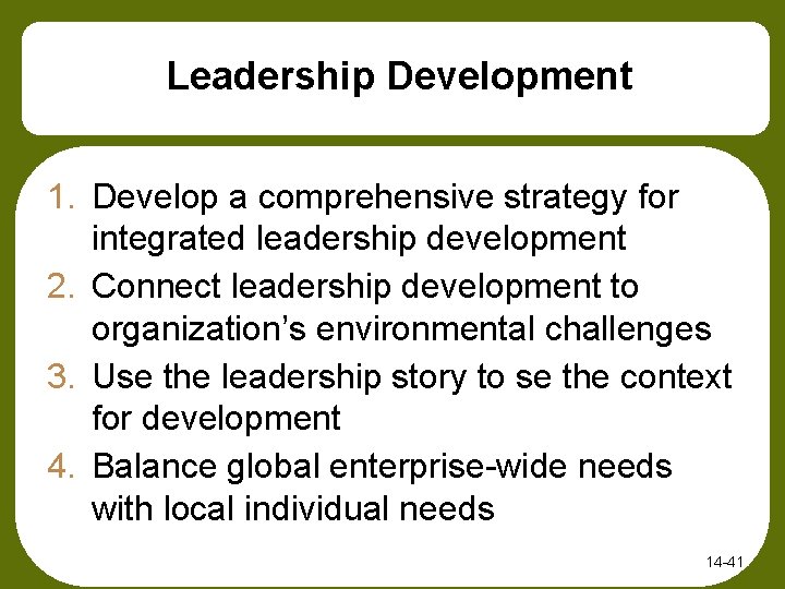 Leadership Development 1. Develop a comprehensive strategy for integrated leadership development 2. Connect leadership