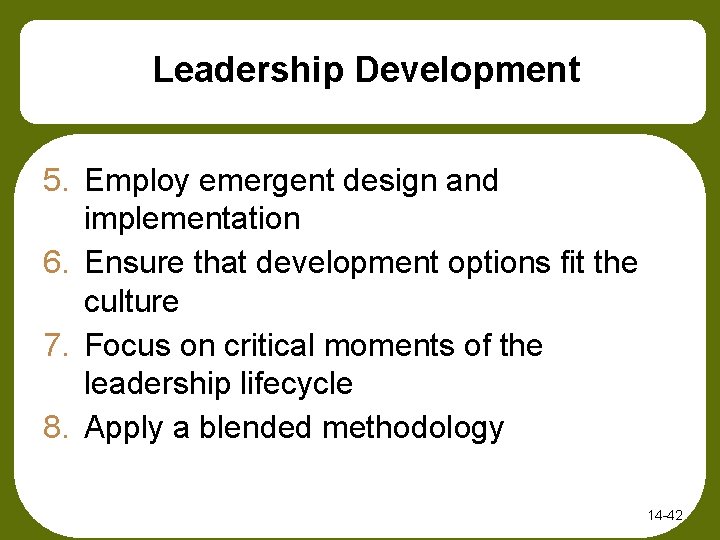 Leadership Development 5. Employ emergent design and implementation 6. Ensure that development options fit