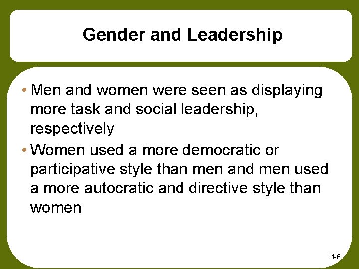 Gender and Leadership • Men and women were seen as displaying more task and
