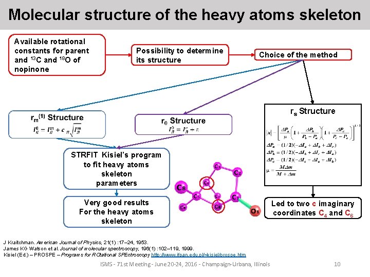 Molecular structure of the heavy atoms skeleton Available rotational constants for parent and 13