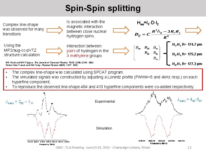 Spin-Spin splitting Complex line-shape was observed for many transitions Using the MP 2/aug-cc-p. VTZ