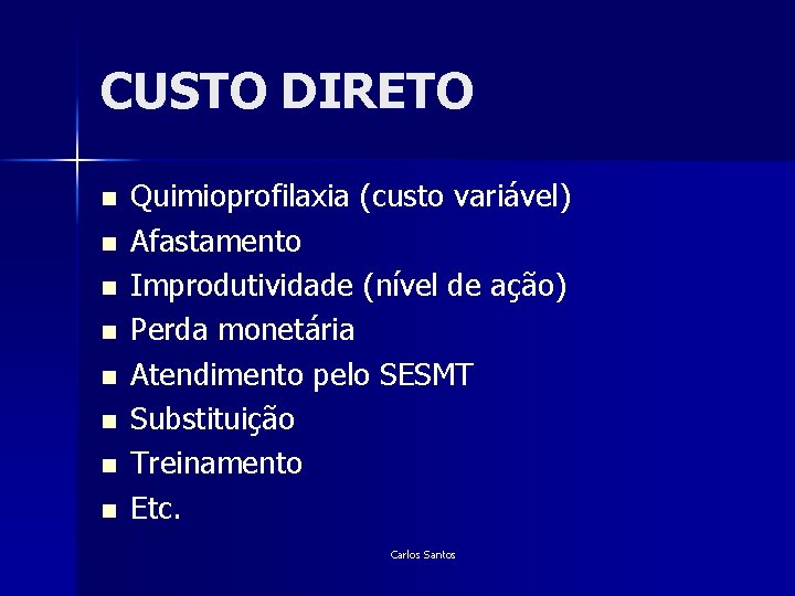 CUSTO DIRETO n n n n Quimioprofilaxia (custo variável) Afastamento Improdutividade (nível de ação)