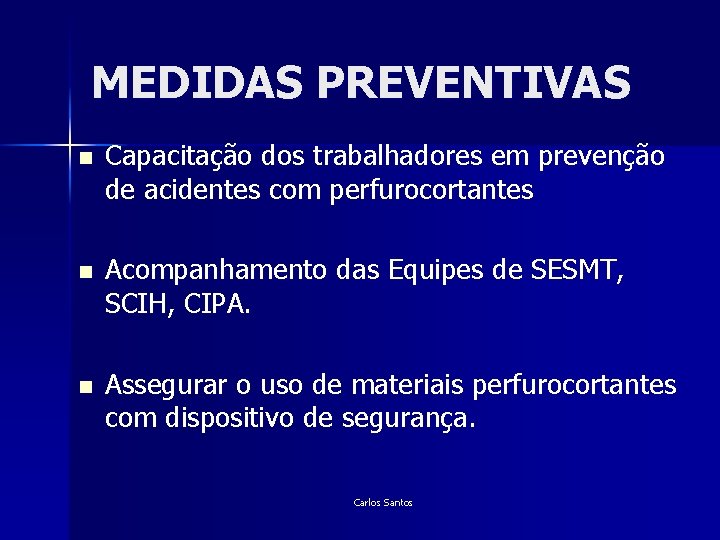 MEDIDAS PREVENTIVAS n Capacitação dos trabalhadores em prevenção de acidentes com perfurocortantes n Acompanhamento