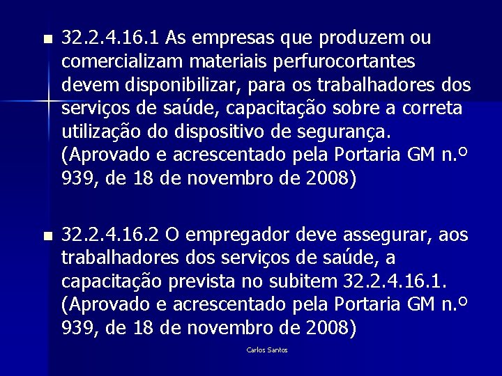 n 32. 2. 4. 16. 1 As empresas que produzem ou comercializam materiais perfurocortantes