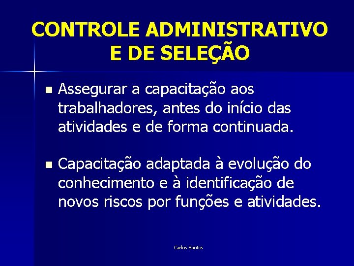 CONTROLE ADMINISTRATIVO E DE SELEÇÃO n Assegurar a capacitação aos trabalhadores, antes do início