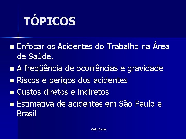 TÓPICOS Enfocar os Acidentes do Trabalho na Área de Saúde. n A freqüência de TÓPICOS Enfocar os Acidentes do Trabalho na Área de Saúde. n A freqüência de