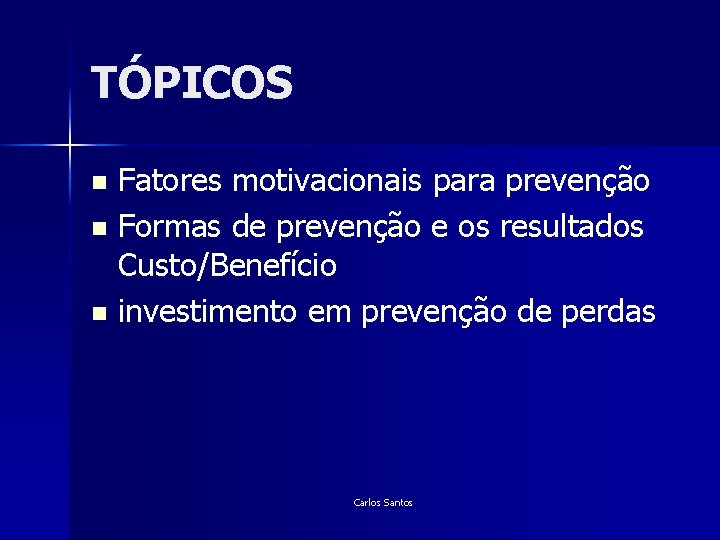 TÓPICOS Fatores motivacionais para prevenção n Formas de prevenção e os resultados Custo/Benefício n