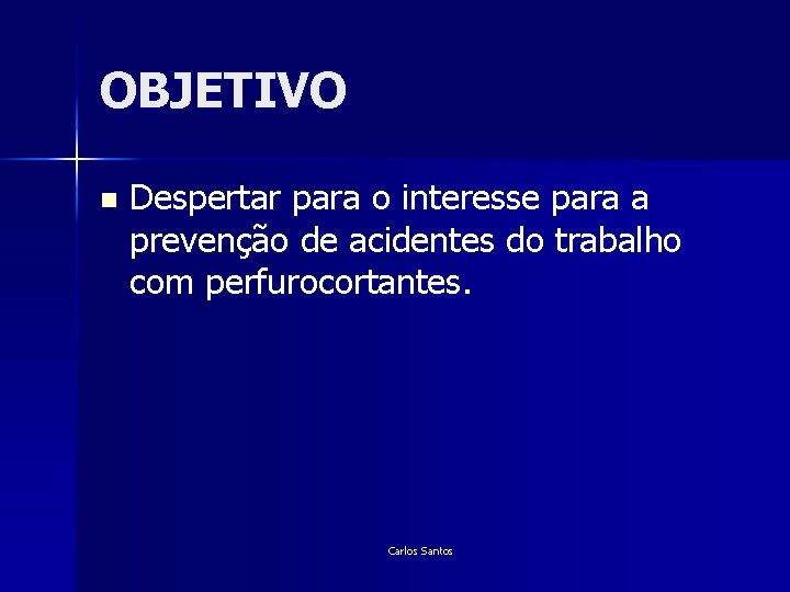 OBJETIVO n Despertar para o interesse para a prevenção de acidentes do trabalho com