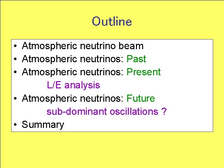 Outline • Atmospheric neutrino beam • Atmospheric neutrinos: Past • Atmospheric neutrinos: Present L/E