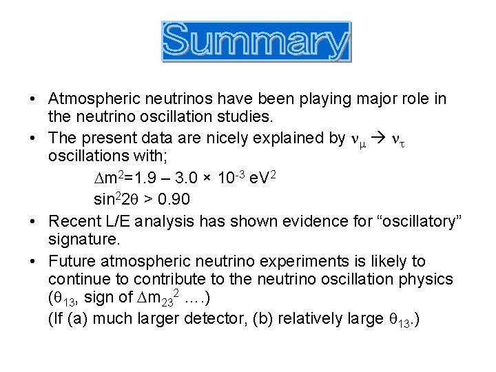  • Atmospheric neutrinos have been playing major role in the neutrino oscillation studies.