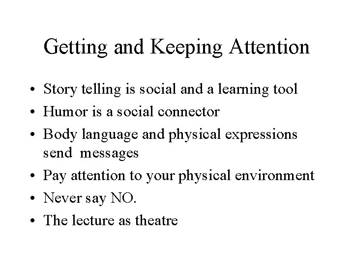Getting and Keeping Attention • Story telling is social and a learning tool •