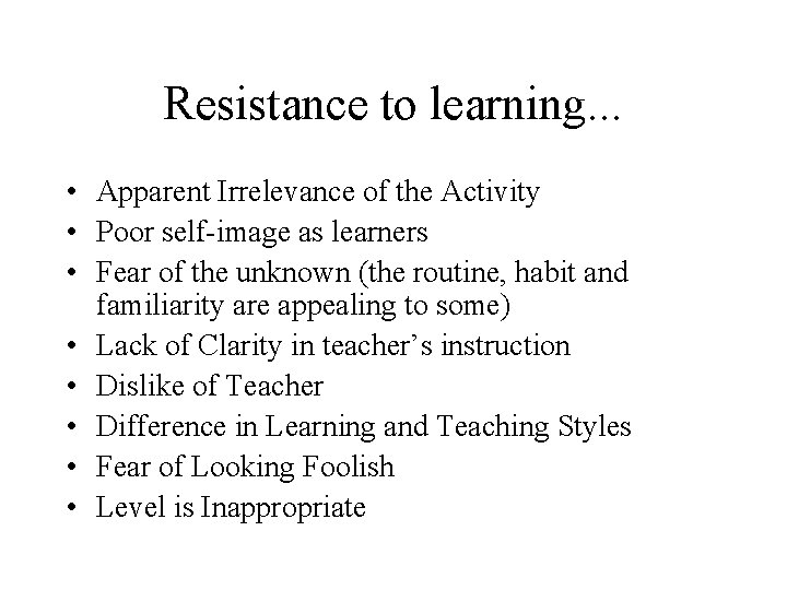 Resistance to learning. . . • Apparent Irrelevance of the Activity • Poor self-image