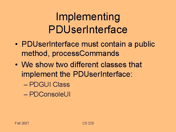 Implementing PDUser. Interface • PDUser. Interface must contain a public method, process. Commands • Implementing PDUser. Interface • PDUser. Interface must contain a public method, process. Commands •