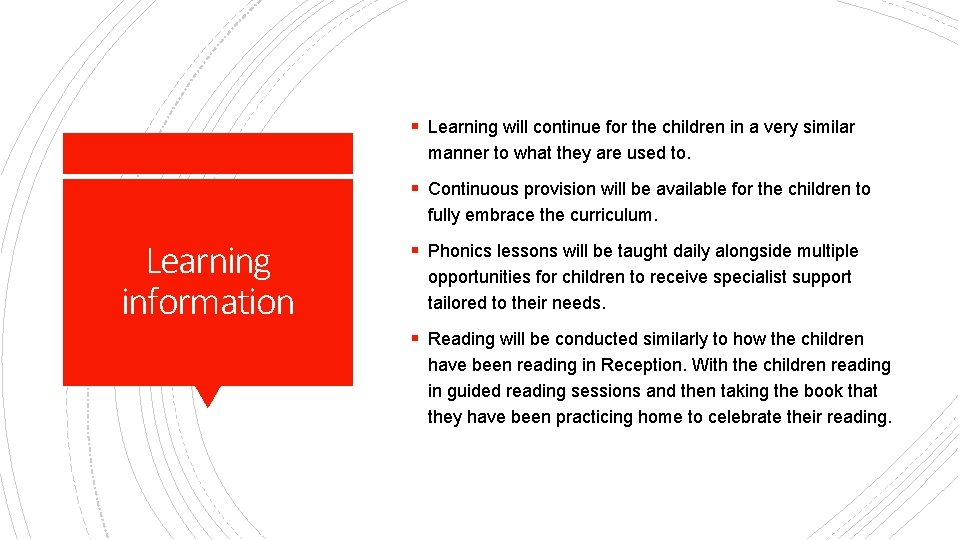 § Learning will continue for the children in a very similar manner to what