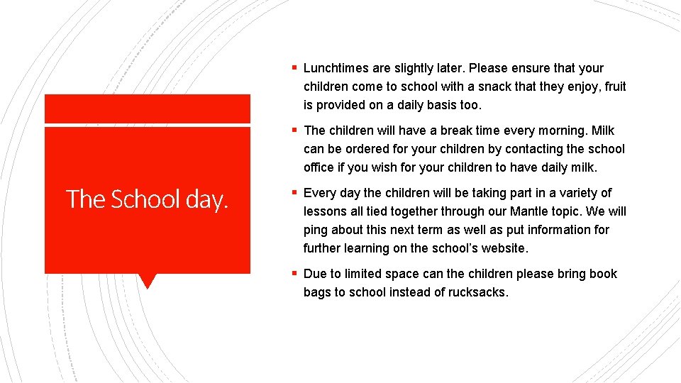 § Lunchtimes are slightly later. Please ensure that your children come to school with