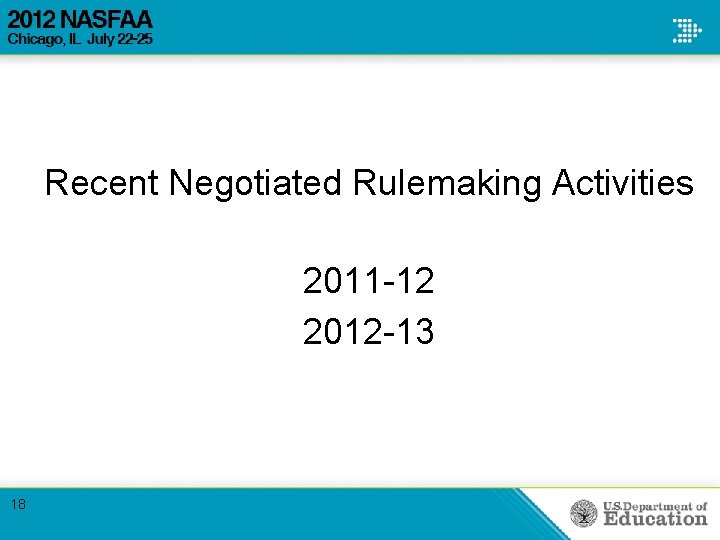 Recent Negotiated Rulemaking Activities 2011 -12 2012 -13 18 