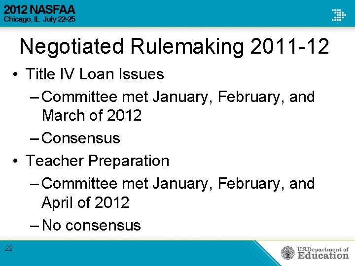 Negotiated Rulemaking 2011 -12 • Title IV Loan Issues – Committee met January, February,