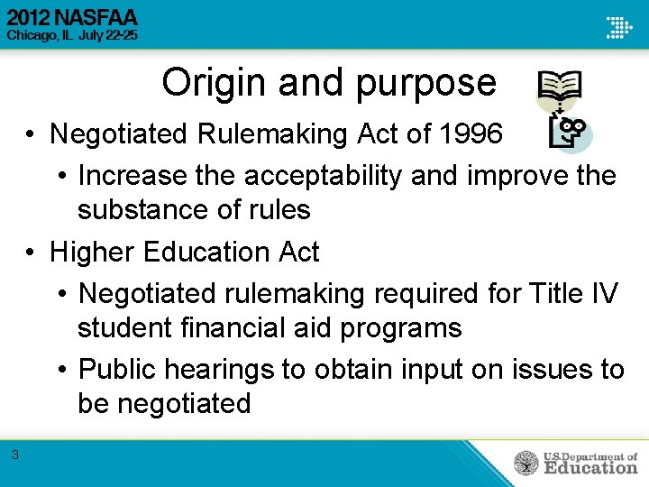 Origin and purpose • Negotiated Rulemaking Act of 1996 • Increase the acceptability and