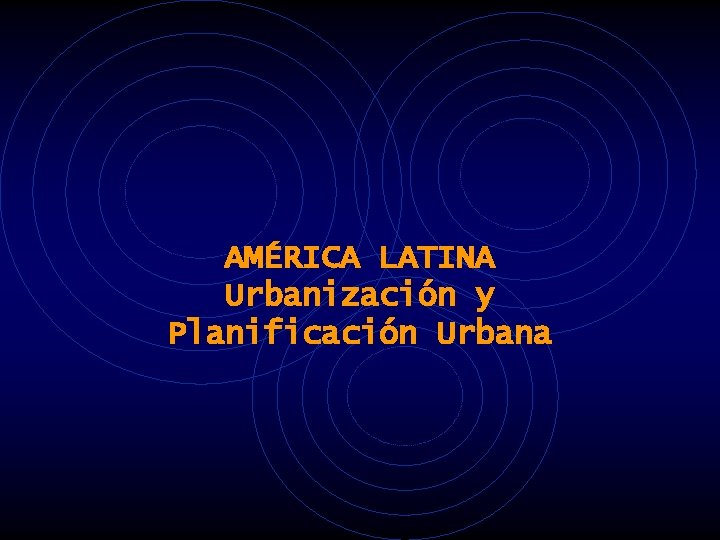 AMÉRICA LATINA Urbanización y Planificación Urbana 