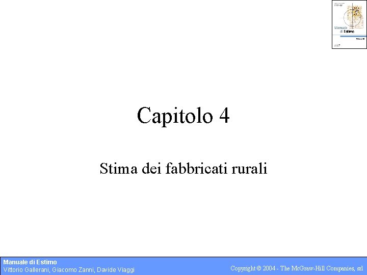 Capitolo 4 Stima dei fabbricati rurali Manuale di Estimo Vittorio Gallerani, Giacomo Zanni, Davide