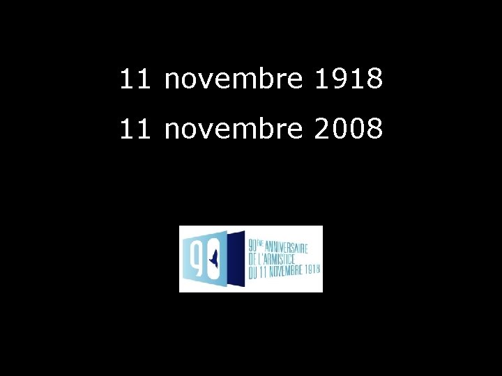 11 novembre 1918 11 novembre 2008 