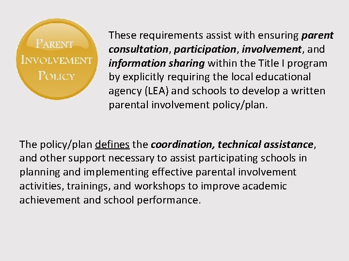 These requirements assist with ensuring parent consultation, participation, involvement, and information sharing within the