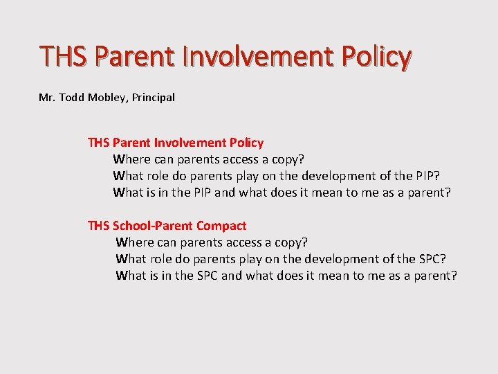 THS Parent Involvement Policy Mr. Todd Mobley, Principal THS Parent Involvement Policy Where can