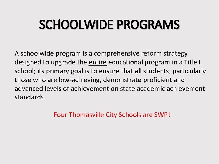 SCHOOLWIDE PROGRAMS A schoolwide program is a comprehensive reform strategy designed to upgrade the