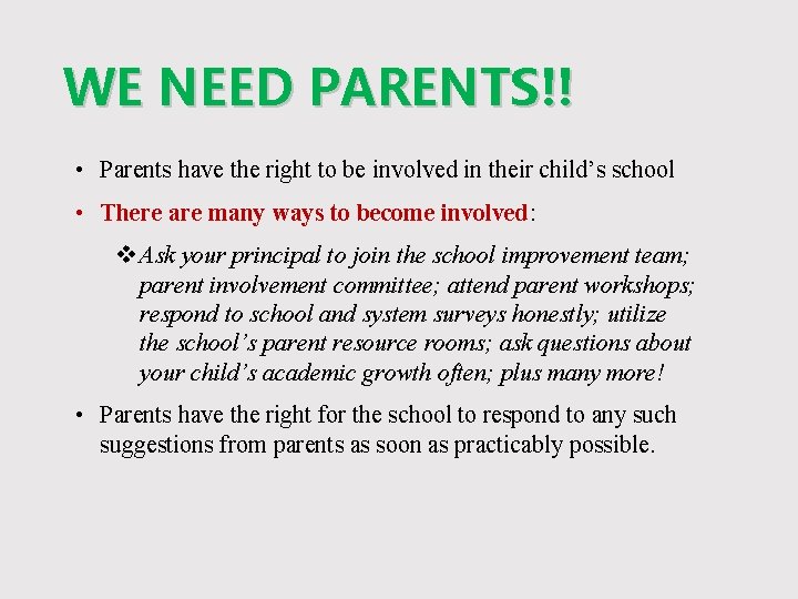 WE NEED PARENTS!! • Parents have the right to be involved in their child’s